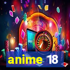 anime 18